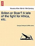 Briton or Boer? a Tale of the Fight for Africa, Etc.