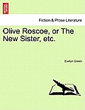 Olive Roscoe, or the New Sister, Etc.