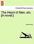 The Heart of Man, Etc. [A Novel.]