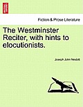 The Westminster Reciter, with Hints to Elocutionists.