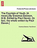The Fountain of Youth. [A Novel.] by Erasmus Dawson, M.B. Edited by Paul Devon. [In Fact, the Whole Written by Paul Devon.]