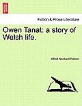 Owen Tanat: a story of Welsh life.