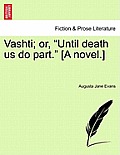 Vashti; Or, Until Death Us Do Part. [A Novel.]