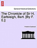 The Chronicle of Sir H. Earlsleigh, Bart. [By F. E.]