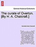 The curate of Overton. [By H. A. Chalcraft.]