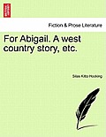 For Abigail. a West Country Story, Etc.