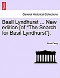 Basil Lyndhurst ... New edition [of The Search for Basil Lyndhurst].