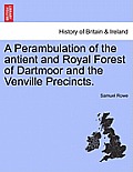 A Perambulation of the Antient and Royal Forest of Dartmoor and the Venville Precincts.