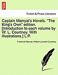 Captain Marryat's Novels. The King's Own Edition. [Introduction to Each Volume by W. L. Courtney. with Illustrations.] L.P.