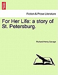 For Her Life: A Story of St. Petersburg.