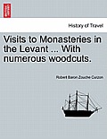 Visits to Monasteries in the Levant ... with Numerous Woodcuts.