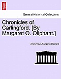 Chronicles of Carlingford. [By Margaret O. Oliphant.] a New Edition
