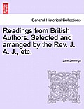 Readings from British Authors. Selected and Arranged by the REV. J. A. J., Etc.