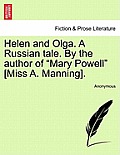 Helen and Olga. a Russian Tale. by the Author of Mary Powell [Miss A. Manning].