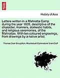Letters Written in a Mahratta Camp During the Year 1809, Descriptive of the Character, Manners, Domestic Habits, and Religious Ceremonies, of the Mahr
