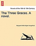 The Three Graces. a Novel.