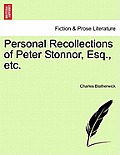 Personal Recollections of Peter Stonnor, Esq., Etc.