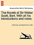 The Novels of Sir Walter Scott, Bart. with All His Introductions and Notes.