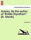Aubrey. By the author of Emilia Wyndham [A. Marsh].