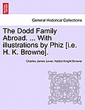 The Dodd Family Abroad. ... with Illustrations by Phiz [I.E. H. K. Browne].