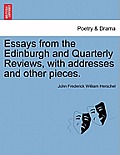 Essays from the Edinburgh and Quarterly Reviews, with addresses and other pieces.