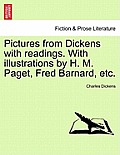 Pictures from Dickens with Readings. with Illustrations by H. M. Paget, Fred Barnard, Etc.