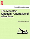 The Mountain Kingdom. a Narrative of Adventure.