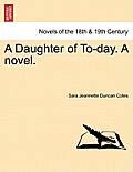A Daughter of To-Day. a Novel.