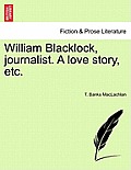 William Blacklock, Journalist. a Love Story, Etc.