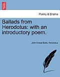 Ballads from Herodotus: With an Introductory Poem.