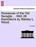 Romances of the Old Seraglio ... with 28 Illustrations by Stanley L. Wood.