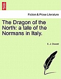 The Dragon of the North: A Tale of the Normans in Italy.