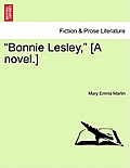 Bonnie Lesley, [A Novel.]