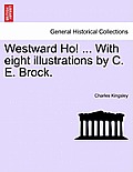 Westward Ho! ... With eight illustrations by C. E. Brock.