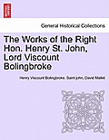 The Works of the Right Hon. Henry St. John, Lord Viscount Bolingbroke. VOL. III