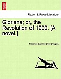 Gloriana; Or, the Revolution of 1900. [A Novel.]