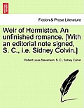 Weir of Hermiston. an Unfinished Romance. [With an Editorial Note Signed, S. C., i.e. Sidney Colvin.]