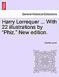 Harry Lorrequer ... with 22 Illustrations by Phiz. New Edition.