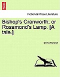 Bishop's Cranworth; Or Rosamond's Lamp. [A Tale.]