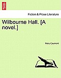 Wilbourne Hall. [A Novel.]