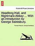 Headlong Hall, and Nightmare Abbey ... with an Introduction by George Saintsbury.