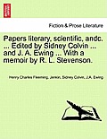 Papers Literary, Scientific, Andc. ... Edited by Sidney Colvin ... and J. A. Ewing ... with a Memoir by R. L. Stevenson.