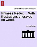 Phineas Redux ... with Illustrations Engraved on Wood.