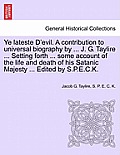 Ye Lateste D'Evil. a Contribution to Universal Biography by ... J. G. Taylire ... Setting Forth ... Some Account of the Life and Death of His Satanic