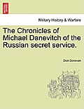 The Chronicles of Michael Danevitch of the Russian Secret Service.