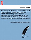 The Complete Works in Verse and Prose of Samuel Daniel. Edited, with Memorial-Introduction and a Glossarial Index Embracing Notes and Illustrations. b