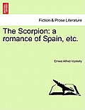 The Scorpion: A Romance of Spain, Etc.