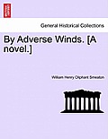 By Adverse Winds. [A Novel.]