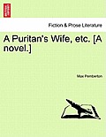 A Puritan's Wife, Etc. [A Novel.]