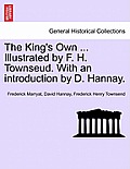 The King's Own ... Illustrated by F. H. Townseud. with an Introduction by D. Hannay.
